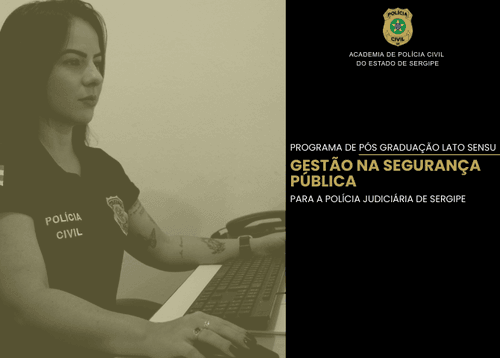 Sergipe investe na qualificação da Polícia Civil com curso de pós-graduação em gestão